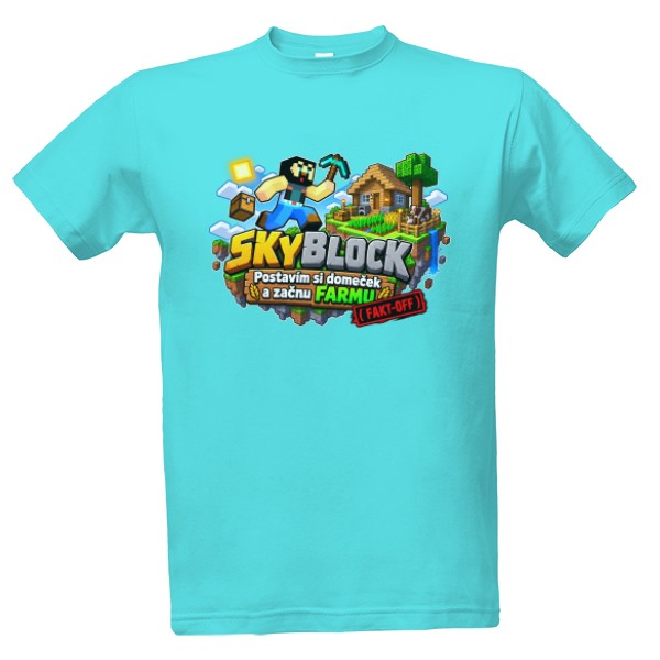 Tričko s potiskem SKYBLOCK: Postavím si domeček a začnu FARMU ( FAKT-OFF )